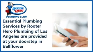 Essential Plumbing Services by Rooter Hero Plumbing of Los Angeles are provided at your doorstep in Bellflower