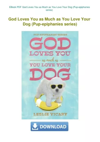 EBook PDF God Loves You as Much as You Love Your Dog (Pup-epiphanies series)
