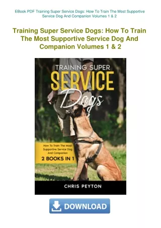 EBook PDF Training Super Service Dogs How To Train The Most Supportive Service Dog And Companion Vol