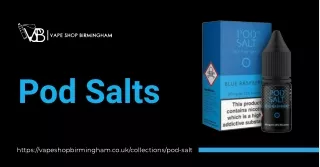 Experience Flavorsome Bliss with Pod Salts at VapeShopBirmingham.co.uk!