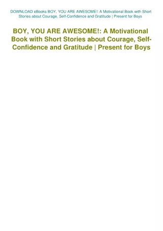 DOWNLOAD eBooks BOY  YOU ARE AWESOME! A Motivational Book with Short Stories about Courage  Self-Con