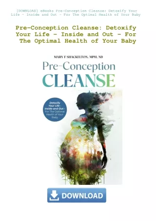[DOWNLOAD] eBooks Pre-Conception Cleanse Detoxify Your Life - Inside and Out - For The Optimal Healt