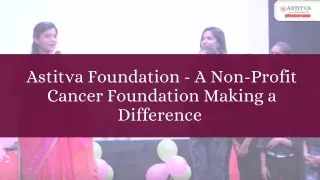 Astitva Foundation - A Non-Profit Cancer Foundation Making a Difference