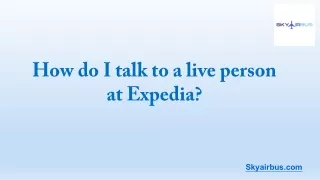 How do I talk to a live person at Expedia? 