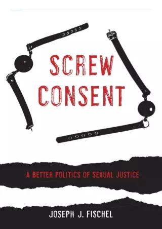 READ [PDF] Screw Consent: A Better Politics of Sexual Justice epub