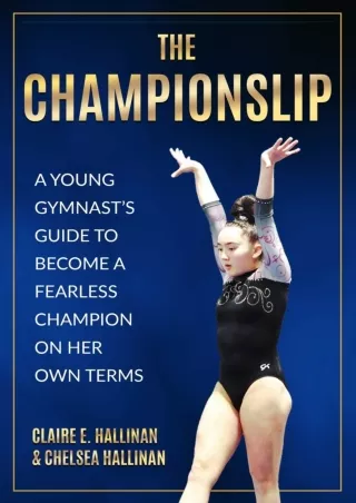 PDF KINDLE DOWNLOAD The Championslip: A Young Gymnast’s Guide to Become a Fearle