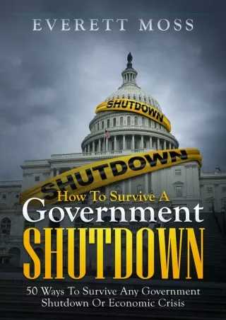 (PDF/DOWNLOAD) HOW TO SURVIVE A GOVERNMENT SHUTDOWN: 50 WAYS TO SURVIVE ANY GOVE