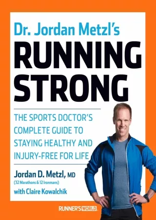 PDF Read Online Dr. Jordan Metzl's Running Strong: The Sports Doctor's Complete