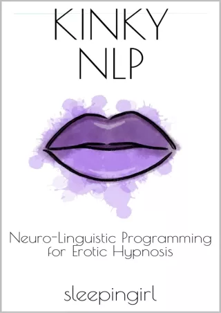 DOWNLOAD [PDF] Kinky NLP: Neuro-Linguistic Programming for Erotic Hypnosis ipad