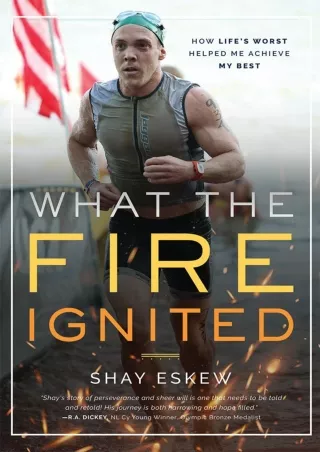 [PDF] DOWNLOAD EBOOK What The Fire Ignited: How Life's Worst Helped Me Achieve M