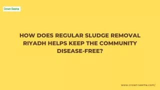 How Does Regular Sludge Removal Riyadh Helps Keep The Community Disease-Free