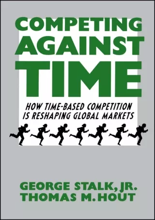 DOWNLOAD/PDF Competing Against Time: How Time-Based Competition is Reshaping Global Mar