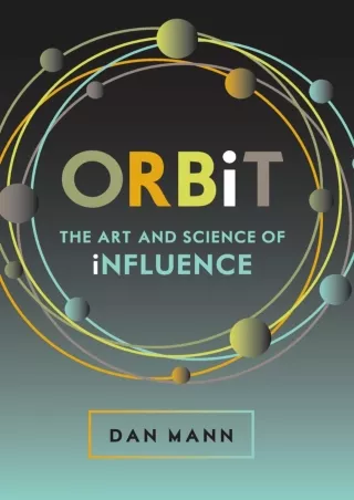 [READ DOWNLOAD] ORBiT: The Art and Science of Influence