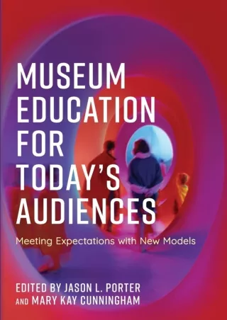 $PDF$/READ/DOWNLOAD Museum Education for Today's Audiences: Meeting Expectations with New Models