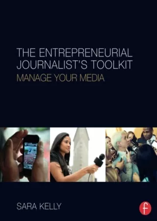 [PDF READ ONLINE] The Entrepreneurial Journalist's Toolkit: Manage Your Media