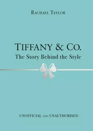 [PDF READ ONLINE] Tiffany & Co.: The Story Behind the Style