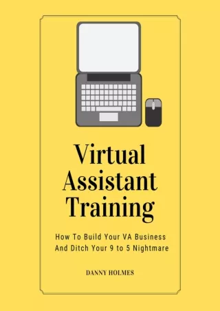 [READ DOWNLOAD] Virtual Assistant Training: How to Build Your VA Business and Ditch Your 9 to