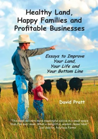 Read ebook [PDF] Healthy Land, Happy Families and Profitable Businesses: Essays to Improve Your