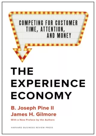 $PDF$/READ/DOWNLOAD The Experience Economy, With a New Preface by the Authors: Competing for
