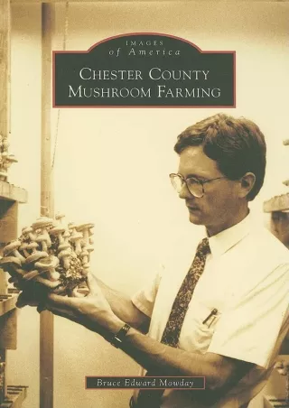 Download Book [PDF] Chester County Mushroom Farming (Images of America: Pennsylvania)