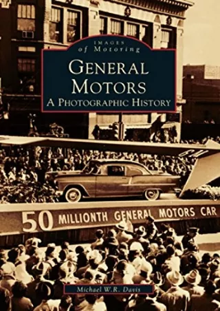 [PDF READ ONLINE] General Motors: A Photographic History (MI) (Images of Motoring)