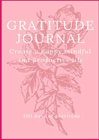 DOWNLOAD/PDF Gratitude Journal: A 30 day gratitude journal to cultivate a happy, productive