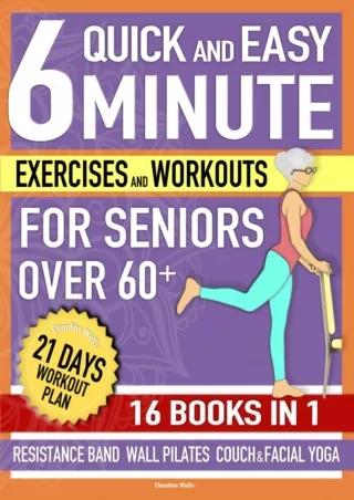 Read ebook [PDF] Quick and Easy 6-Minute Exercises and Workouts for Seniors Over 60  [16 Books