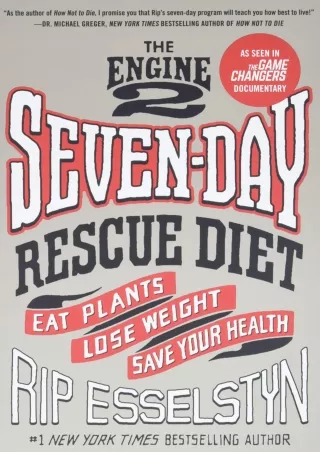 PDF/READ The Engine 2 Seven-Day Rescue Diet: Eat Plants, Lose Weight, Save Your Health