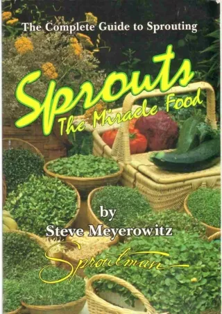 READ [PDF] Sprouts: The Miracle Food: The Complete Guide to Sprouting