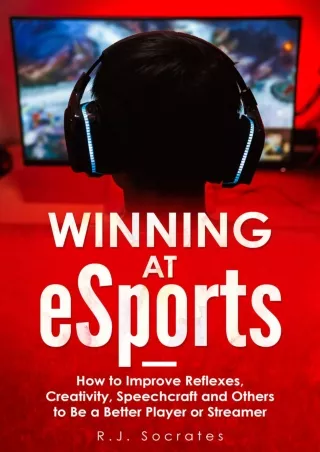 get [PDF] Download Winning At eSports: How to Improve Reflexes, Creativity, Speechcraft and