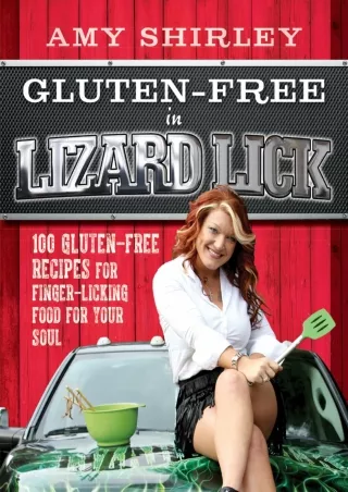 $PDF$/READ/DOWNLOAD Gluten-Free in Lizard Lick: 100 Gluten-Free Recipes for Finger-Licking Food