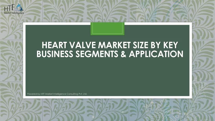 heart valve market size by key business segments