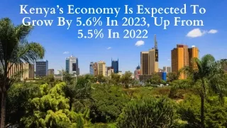 Kenya’s Economy Is Expected To Grow By 5.6% In 2023, Up From 5.5% In 2022