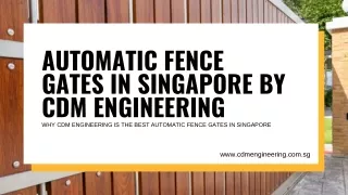 Automatic Fence Gates in Singapore -CDM Engineering