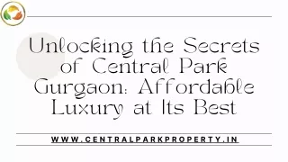 Unlocking the Secrets of Central Park Gurgaon Affordable Luxury at Its Best