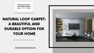 Natural Loop Carpet: A Beautiful and Durable Option for Your Home