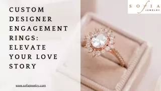 Custom Designer Engagement Rings: Elevate Your Love Story