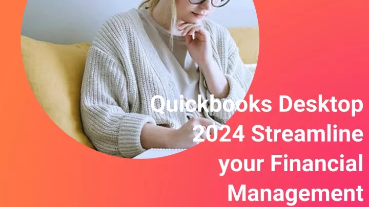 quickbooks desktop 2024 streamline your financial