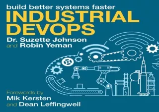 DOWNLOAD [PDF] Industrial DevOps: Build Better Systems Faster