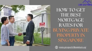 How to Get the Best Mortgage Rates for Buying Private Property in Singapore