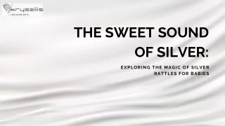 The Sweet Sound of Silver - Exploring the Magic of Silver Rattles for Babies