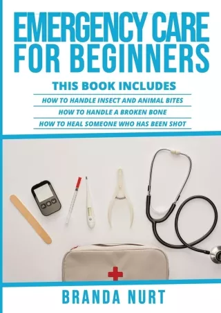 (PDF/DOWNLOAD) Emergency Care For Beginners: This book includes: How to Handle I