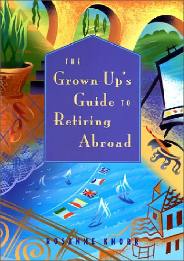 the grown up s guide to retiring abroad grown