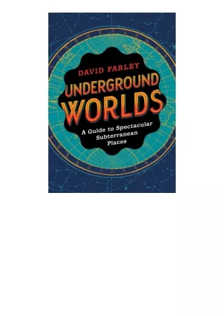 Download PDF Underground Worlds A Guide To Spectacular Subterranean Places for a