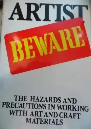 READ [PDF] Artist Beware. the Hazards and Precautions in Working With Art and Cr