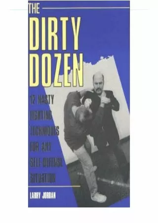 PDF Dirty Dozen: 12 Nasty Fighting Techniques for Any Self-defense Situation (Pa