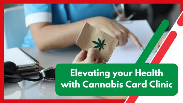 elevating your health with cannabis card clinic