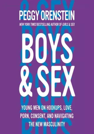 EPUB DOWNLOAD Boys & Sex: Young Men on Hookups, Love, Porn, Consent, and Navigat