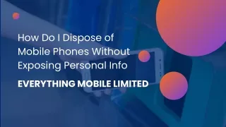 How Do I Dispose of Mobile Phones Without Exposing Personal Info?