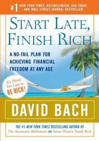 READ/DOWNLOAD Start Late, Finish Rich: A No-Fail Plan for Achieving Financial Fr